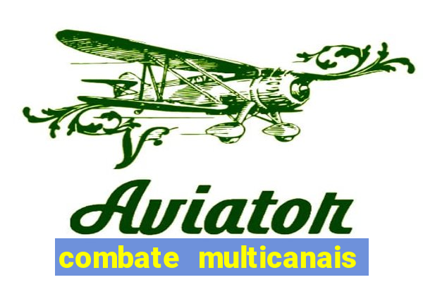 combate multicanais ao vivo